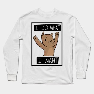 Funny Cat I Do What I Want Long Sleeve T-Shirt